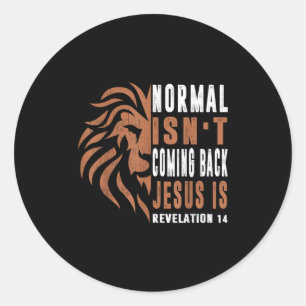 Normal Isnt Coming Back Jesus Is Dad Men Religious Classic Round Sticker