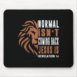Normal Isnt Coming Back Jesus Is Dad Men Religious Mouse Pad