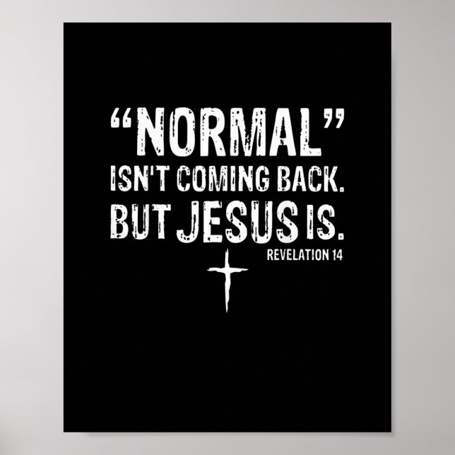 Normal Isn't Coming Back Jesus Is Poster (Front)