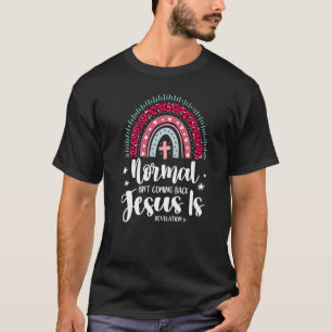 Normal Isn't Coming Back Jesus Is Religious Teache T-Shirt