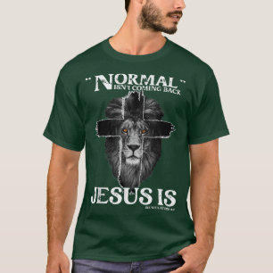 Normal Isn't Coming Back Jesus Is Revelation 14 Cr T-Shirt