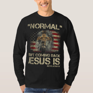 Normal Isn't Coming Back Jesus Is Revelation 14 T-Shirt