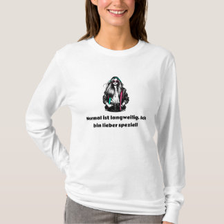 Normal ist langweilig. Ich bin lieber speziell T-Shirt