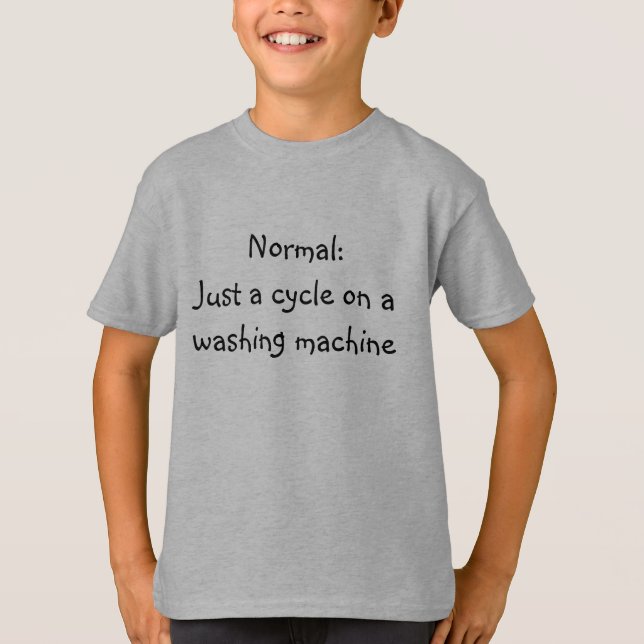 Normal:  Just a cycle on a washing machine T-Shirt (Front)
