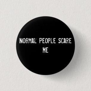 Normal People Scare Me 3 Cm Round Badge