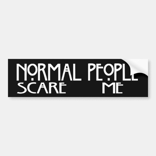 Normal People Scare Me - Black Bumpersticker Bumper Sticker (Front)