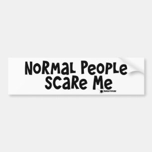 Normal People Scare Me Bumper Sticker