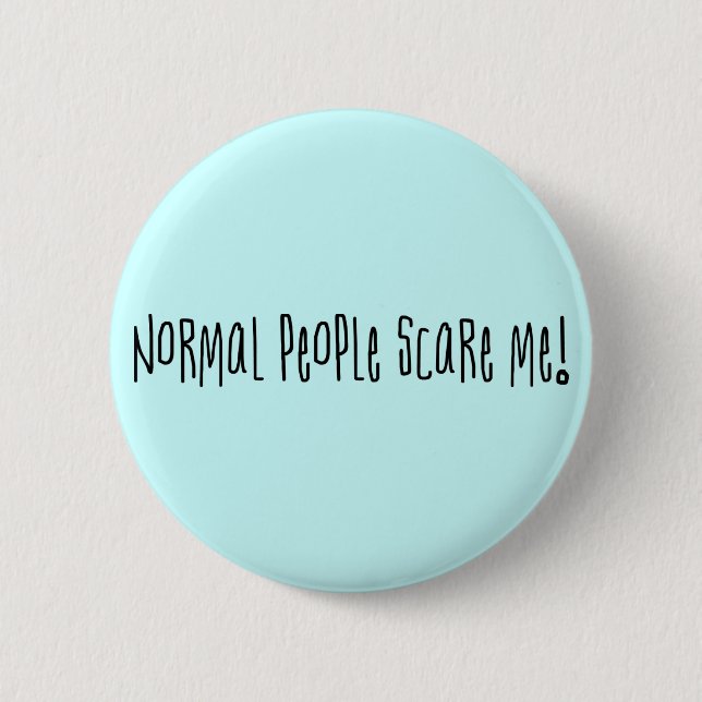 Normal People Scare Me Button (Front)