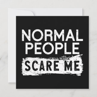 Normal People Scare Me  Card