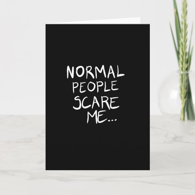 Normal people scare me card (Front)
