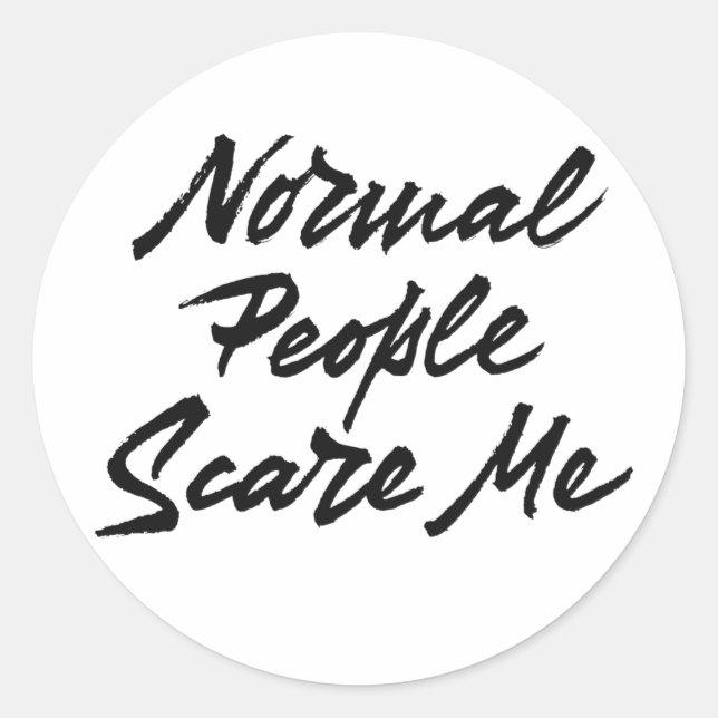 Normal People Scare Me Classic Round Sticker (Front)
