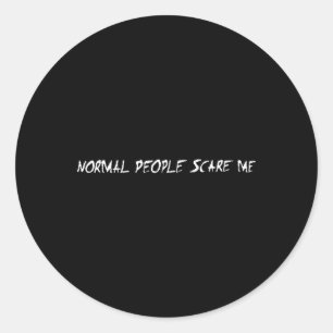 Normal People Scare Me Halloween Costume Fun  Classic Round Sticker