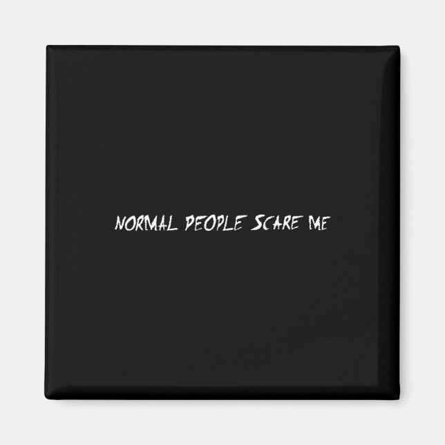 Normal People Scare Me  Halloween Costumes Magnet (Front)