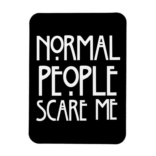 Normal People Scare Me Magnet (Vertical)