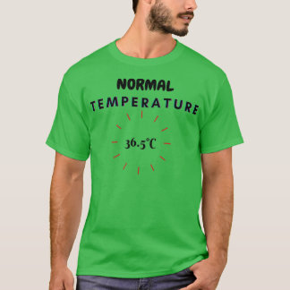 NORMAL TEMPERATURE T-Shirt