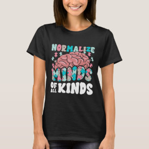 Normalise Minds Of All Kinds Autism Awareness Neur T-Shirt