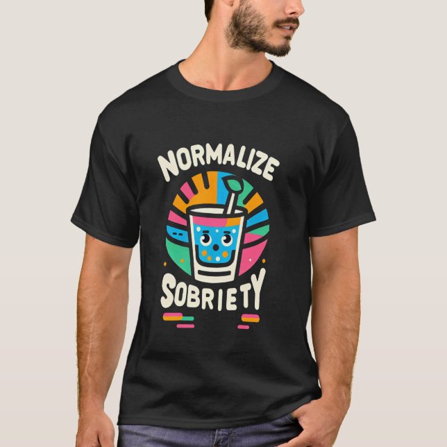 Normalise Sobriety Sober Drinking Lifestyle ------ T-Shirt (Front)
