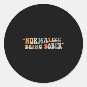 Normalize Being Sober Sobriety Addiction Recovery  Classic Round Sticker