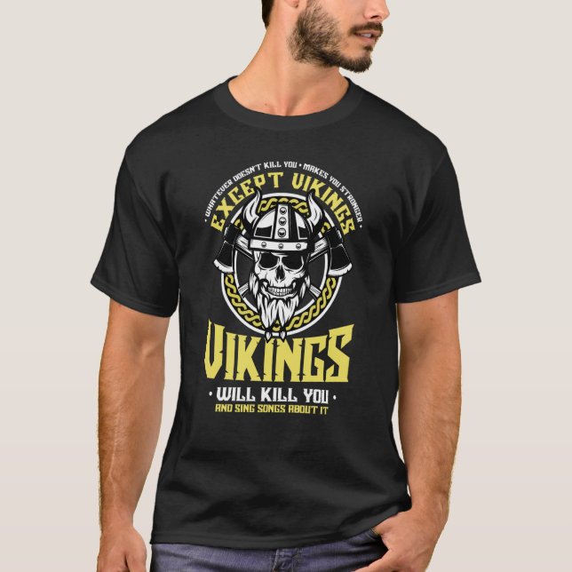Norse Viking Mythology Vikings Will Kill You Vikin T-Shirt (Front)