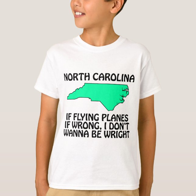 North Carolina - If Flying Planes is Wrong... T-Shirt (Front)