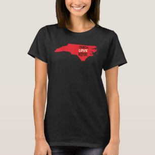 North Carolina Teacher Teach, Love, Inspire T-Shirt