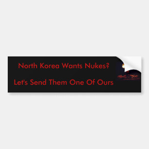 North Korea Wants Nukes? Bumper Sticker