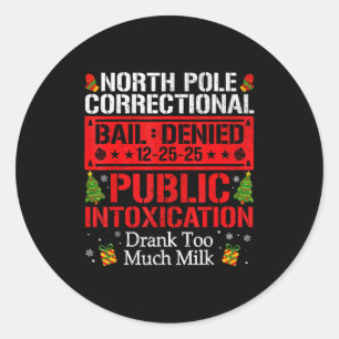 North Le Correctional Intoxication Drank Too Much Classic Round Sticker