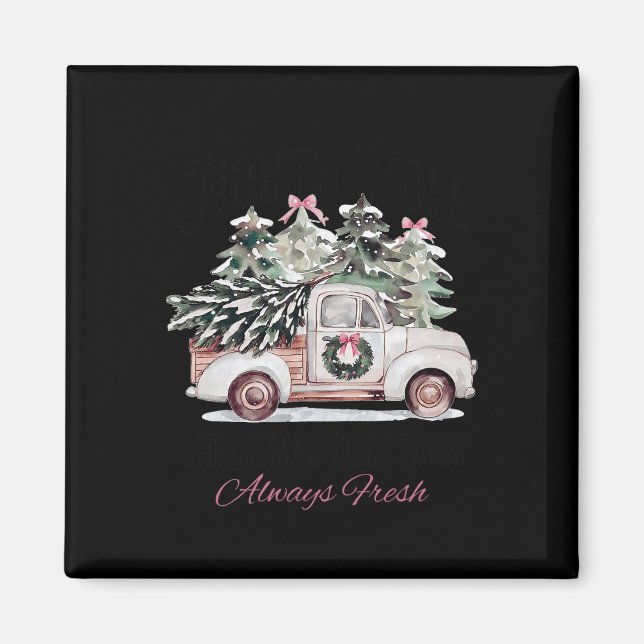 North Pole Christmas Tree Farm Always Fresh Xmas W Magnet (Front)