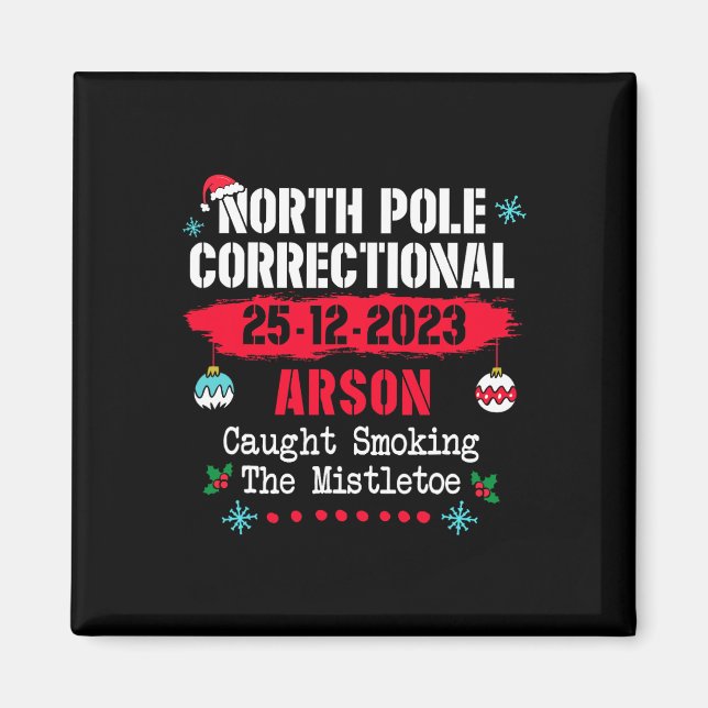 North Pole Correctional Arson caught smoking the m Magnet (Front)