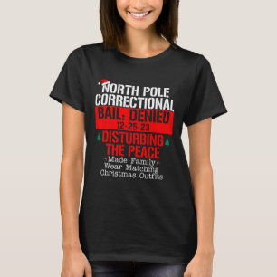 North Pole Correctional Bail Denied Disturbing The T-Shirt
