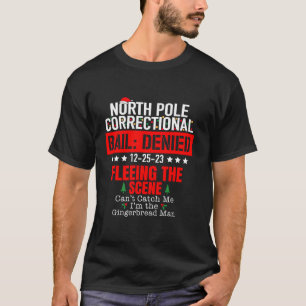North Pole Correctional Bail Denied Fleeing The Sc T-Shirt