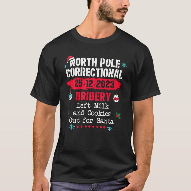 North Pole Correctional Bribery left milk cookies  T-Shirt (Front)