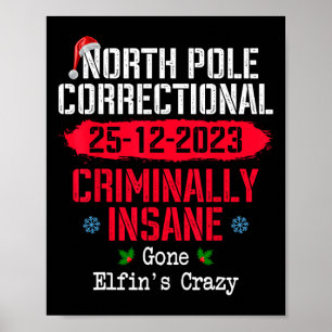 North Pole Correctional Criminally Insane Gone Elf Poster