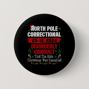North Pole Correctional Disorderly Conduct Told Th 6 Cm Round Badge