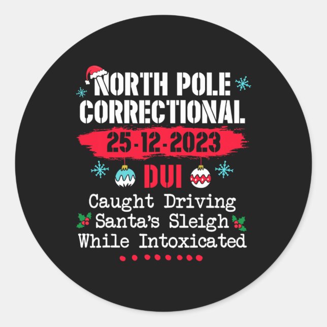 North Pole Correctional Dui caught driving Santa's Classic Round Sticker (Front)