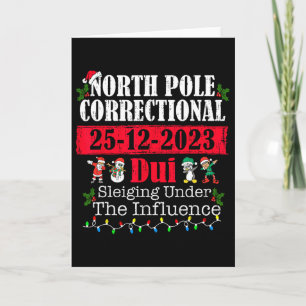 North Pole Correctional Dui Sleiging Under The Inf Card