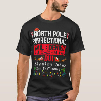 North Pole Correctional Dui Sleiging Under The Inf T-Shirt
