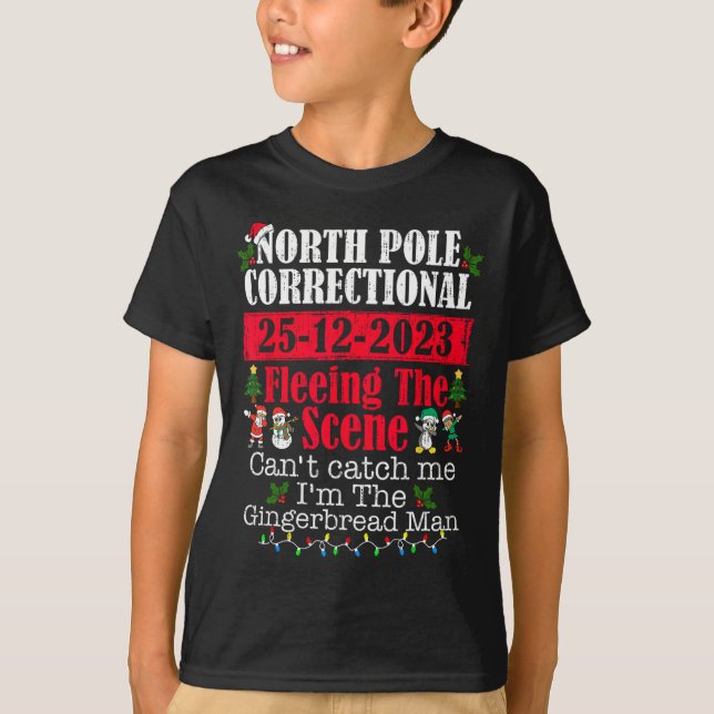 North Pole Correctional Fleeing The Scene Can't Ca T-Shirt (Front)