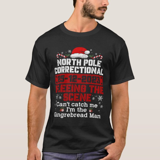 North Pole Correctional Fleeing The Scene Can't Ca T-Shirt (Front)