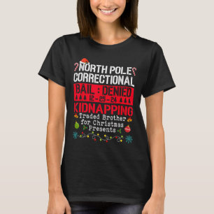 North Pole Correctional Kidnapping Traded Brother  T-Shirt