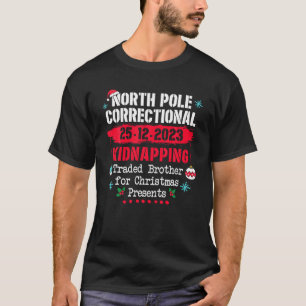 North Pole Correctional Kidnapping Traded Brother T-Shirt
