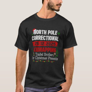 North Pole Correctional Kidnapping Traded Brother T-Shirt