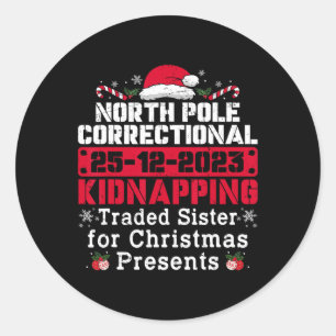 North Pole Correctional Kidnapping Traded Sister C Classic Round Sticker