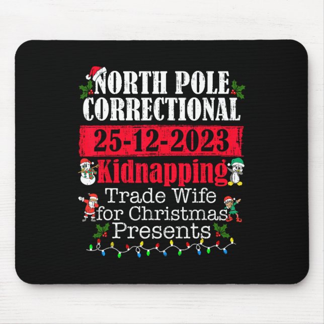 North Pole Correctional Kidnapping Traded Wife For Mouse Pad (Front)