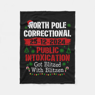 North Pole Correctional Public Intoxication Got Bl Fleece Blanket