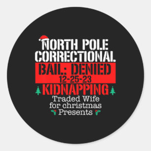 North Pole Correctional Traded Wife Xmas Matching  Classic Round Sticker