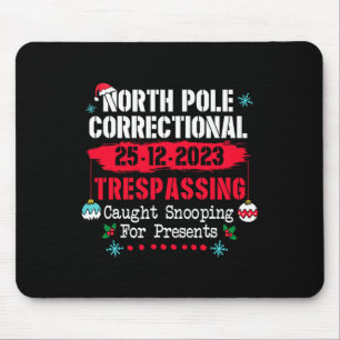 North Pole Correctional Trespassing Caught Snoopin Mouse Pad