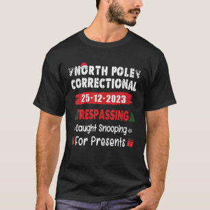 North Pole Correctional Trespassing Caught Snoopin T-Shirt