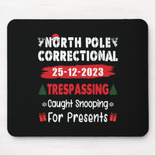North Pole Correctional Tresping Caught Snooping P Mouse Pad