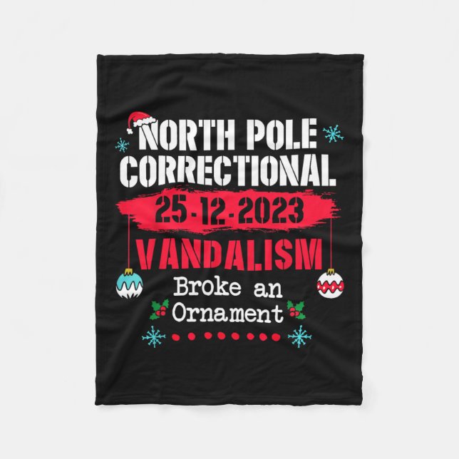 North Pole Correctional Vandalism Broke An Ornamen Fleece Blanket (Front)